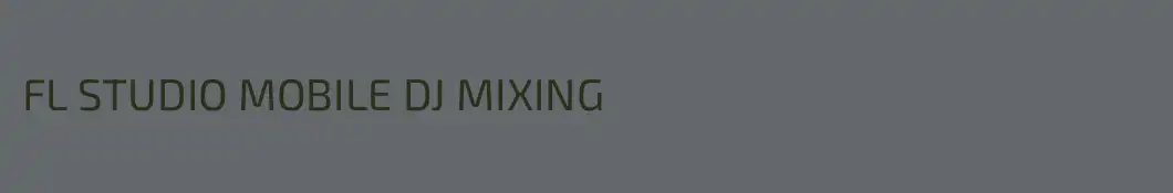 FL STUDIO MOBILE DJ MIXING